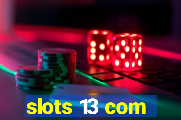 slots 13 com